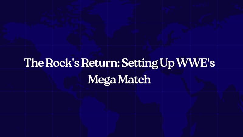 The Rock's Return: Setting Up WWE's Mega Match