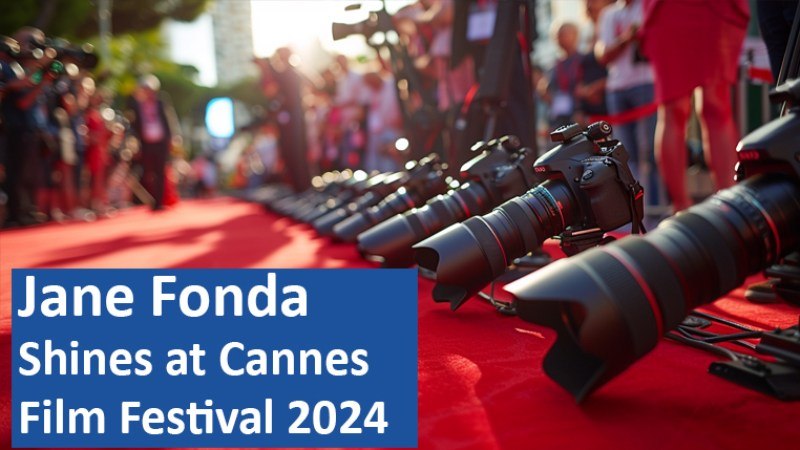 Jane Fonda Shines at Cannes Film Festival, 2024
