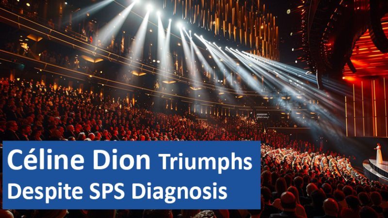 Céline Dion Triumphs Despite SPS Diagnosis