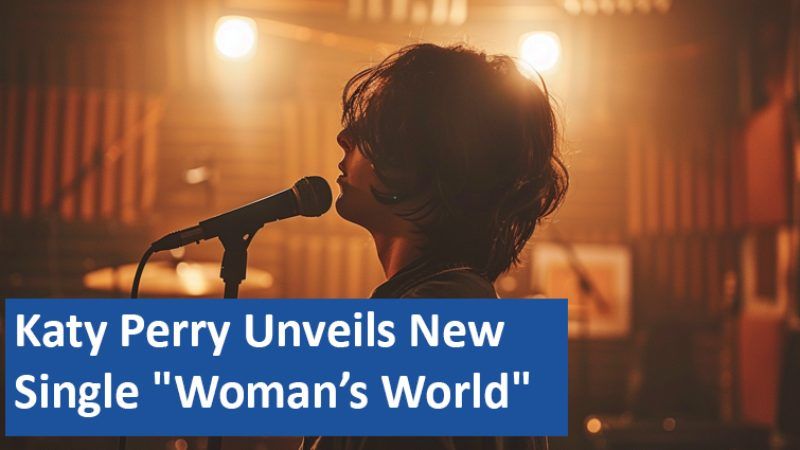 Katy Perry Unveils New Single "Woman’s World"