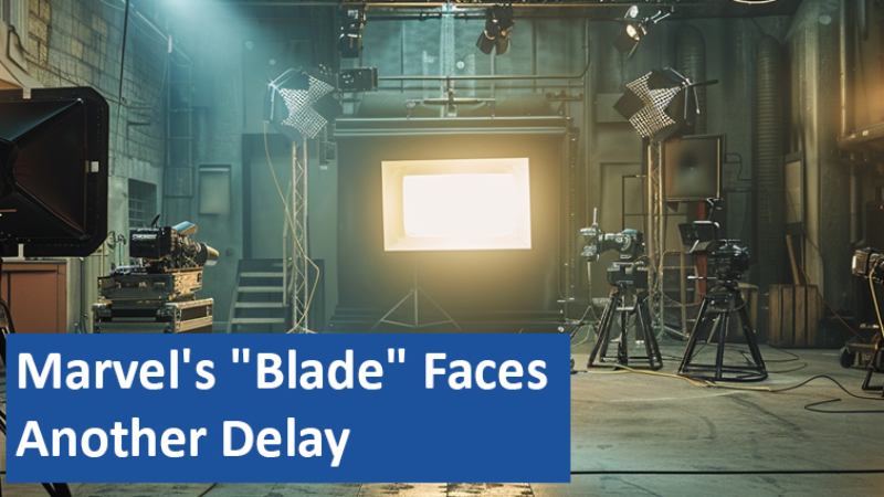 Marvel's "Blade" Faces Another Delay