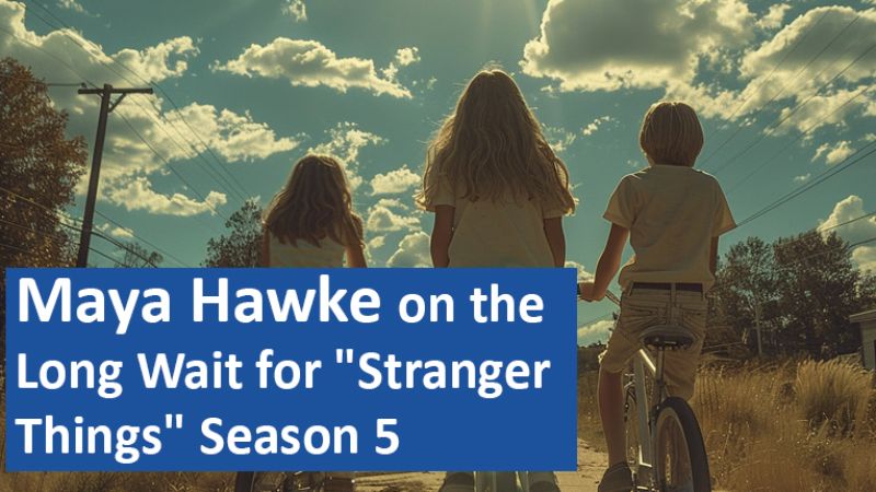 Maya Hawke on the Long Wait for "Stranger Things" Season 5