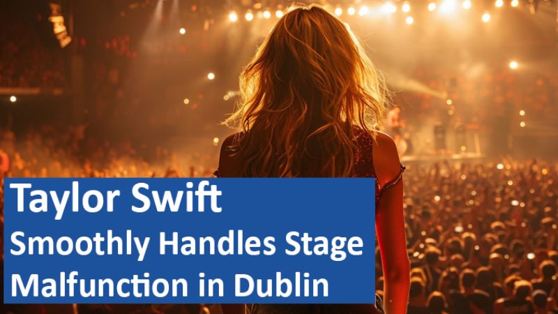 Taylor Swift Smoothly Handles Stage Malfunction in Dublin