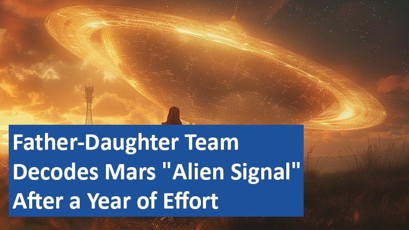 Father-Daughter Team Decodes Mars "Alien Signal" After a Year of Effort